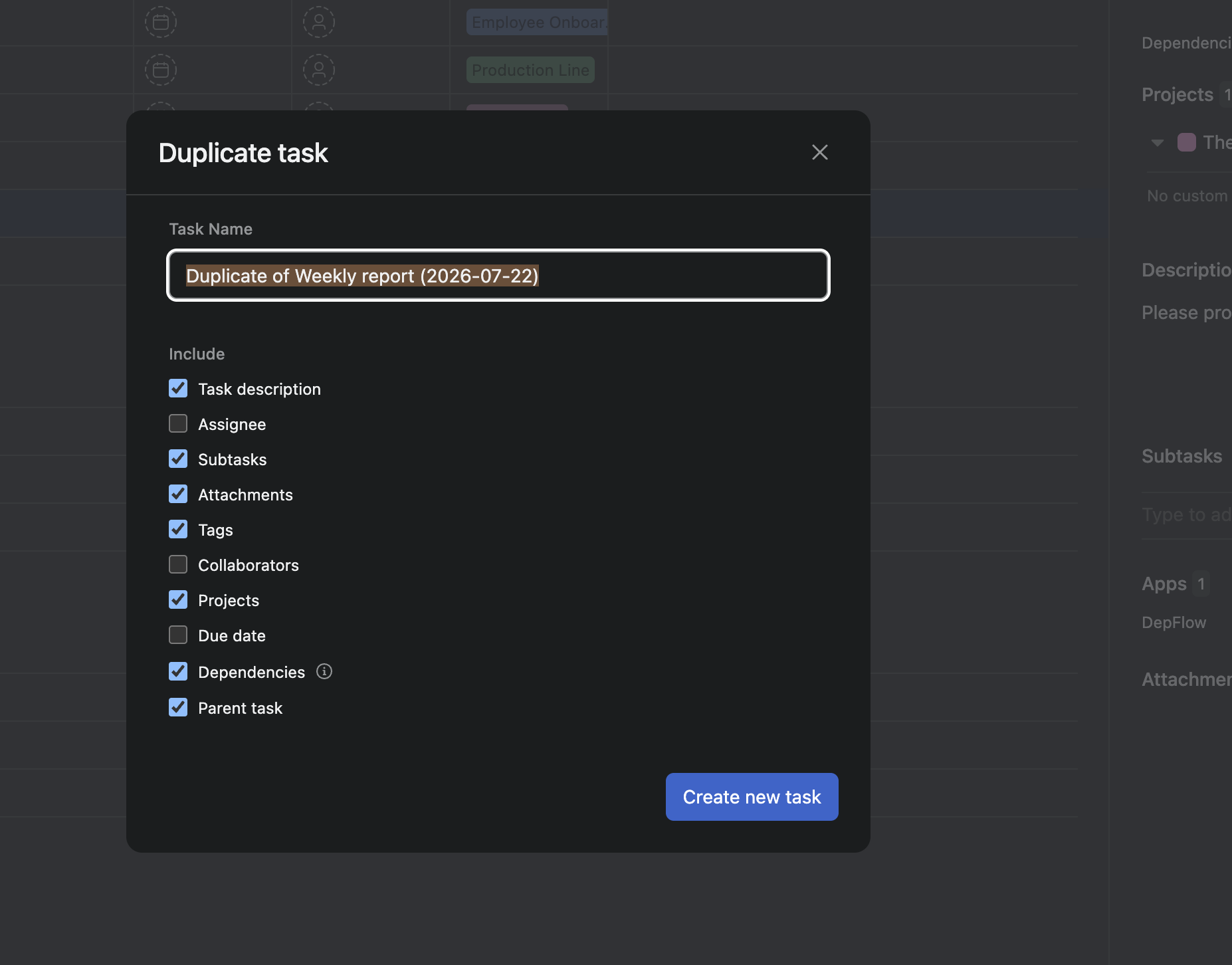 Asana's native "Duplicate task" dialog, opened by hand, with the name field reading "Duplicate of Weekly report (2026-07-22)" and a list of Include checkboxes (Task description, Assignee, Subtasks, and so on) above a "Create new task" button.